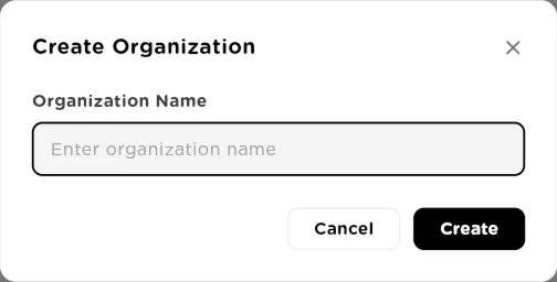 Create Organization dialog with an Organization Name field and Cancel and Create buttons
